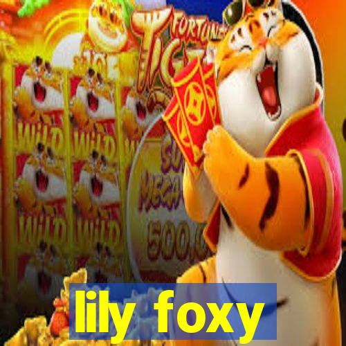 lily foxy